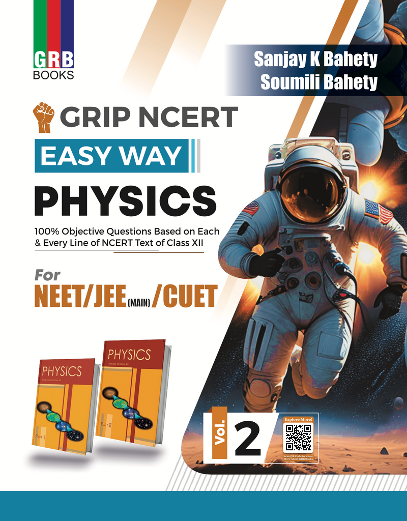 Grip NCERT Easy Way Physics (Vol. 1 & Vol. 2) For NEET / JEE Main / CUET & All Other Competitive Examiantions || 100% Questions Based On Each and Every Line of NCERT Text of Class XI & XII.