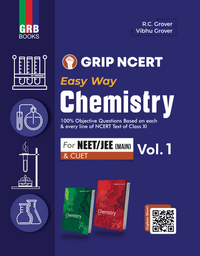 Grip NCERT Easy Way Chemistry (Vol.1 & Vol.2) For NEET, JEE Main & CUET || 100% Objective Questions Based On Each & Every Line of NCERT Text of Class XI & XII.