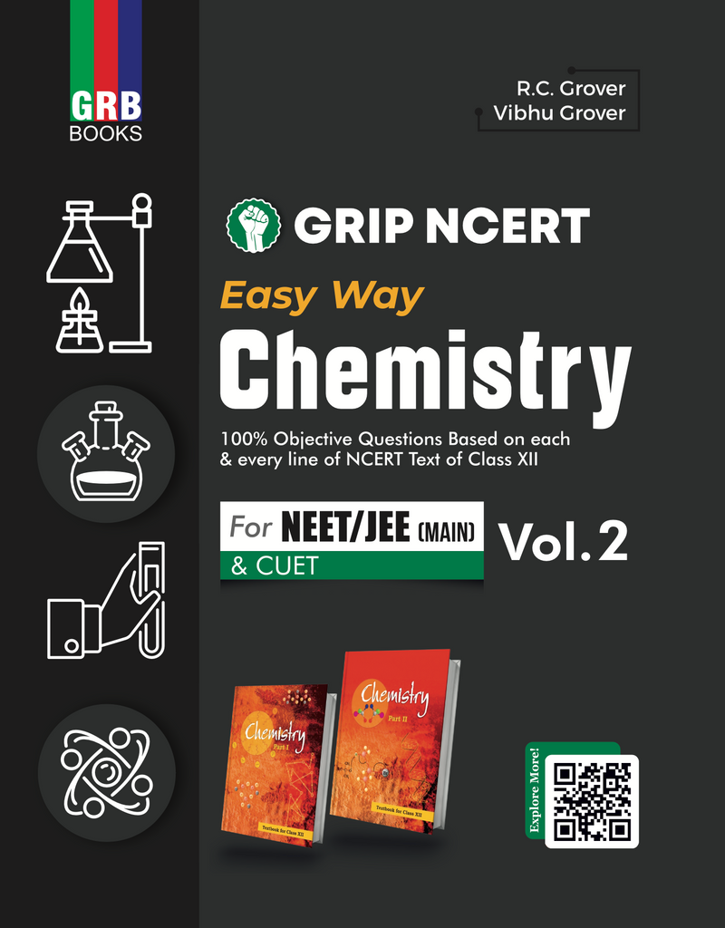Grip NCERT Easy Way Chemistry (Vol.1 & Vol.2) For NEET, JEE Main & CUET || 100% Objective Questions Based On Each & Every Line of NCERT Text of Class XI & XII.