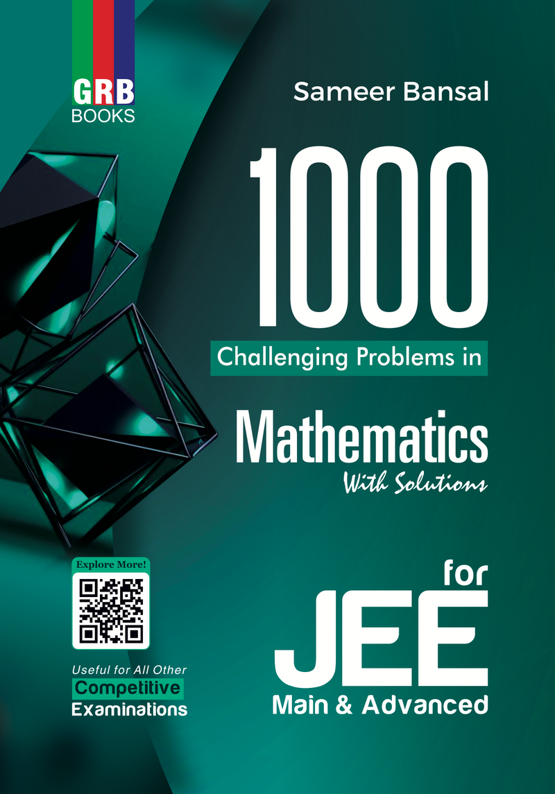 GRB 1000 Challenging Problems in Mathematics for JEE (Main & Advanced) & All Other Competitive Entrance Examinations