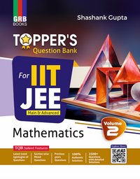 GRB Topper's Question Bank Mathematics (Vol.1 & Vol. 2) For IIT-JEE Main & Advanced.