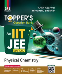 GRB Topper's Question Bank Physical Chemistry + Hints & Solutions For IIT-JEE / IJSO / ICHO Ankit Agarwal and Himanshu Shekhar