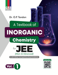 GRB A Textbook Of Inorganic Chemistry (Vol.1 & Vol.2) For JEE (Main & advanced) & All Other Competitive Entrance Examinations || Dr. O.P. Tandon