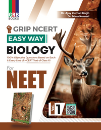 GRB Grip NCERT Easy Way Biology (Vol. 1 & Vol. 2) For NEET || 100% Objective Questions Based On Each & Every Line Of NCERT Text Of Class XI & XII.