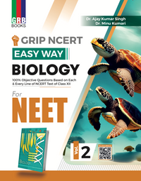 GRB Grip NCERT Easy Way Biology (Vol. 1 & Vol. 2) For NEET || 100% Objective Questions Based On Each & Every Line Of NCERT Text Of Class XI & XII.