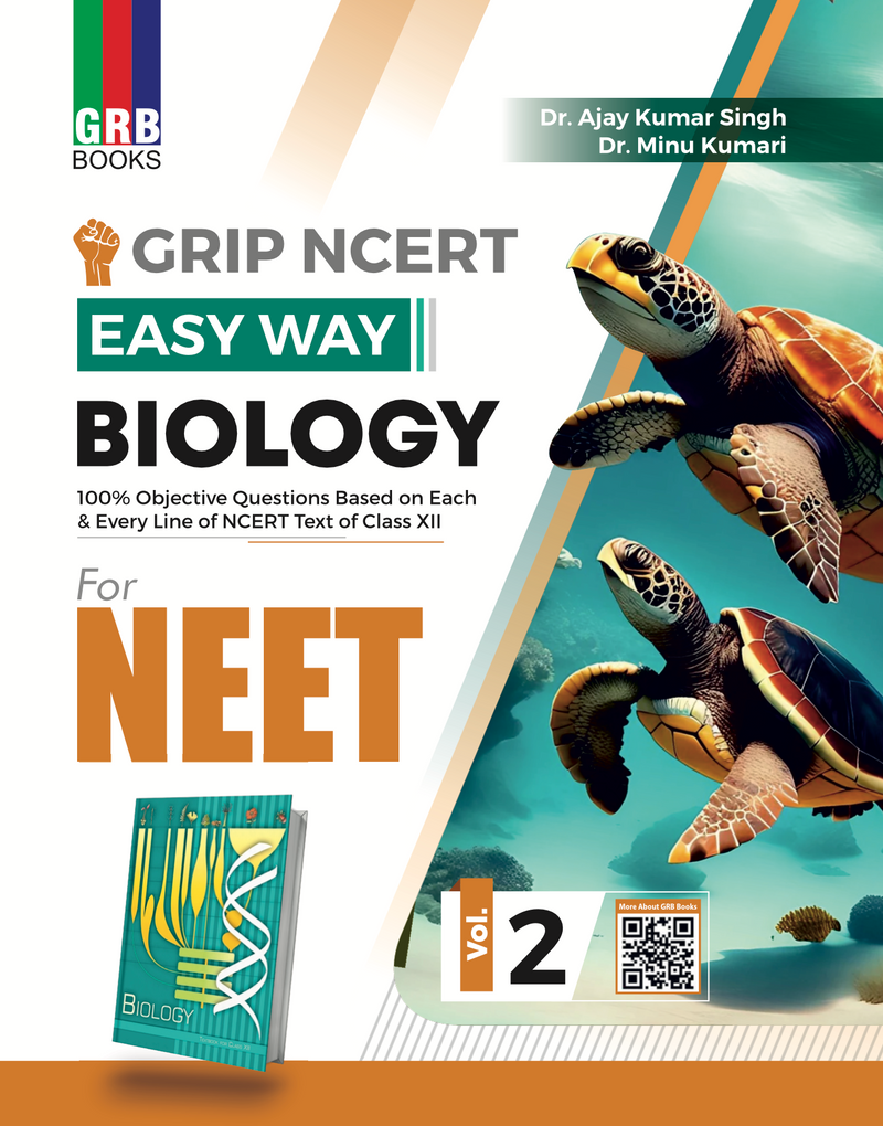 GRB Grip NCERT Easy Way Biology (Vol. 1 & Vol. 2) For NEET || 100% Objective Questions Based On Each & Every Line Of NCERT Text Of Class XI & XII.
