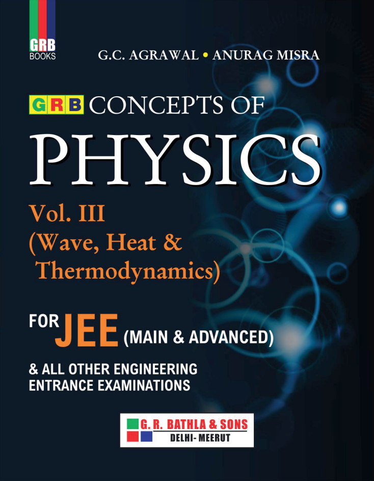 GRB Concepts Of Physics Vol. III (Wave, Heat & Thermodynamics) For JEE (Main & Advanced) & All Other Engineering Entrance Examinations